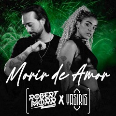 Robert Morr x Yasiris - Morir de Amor