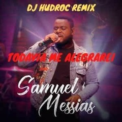 Samuel Messias - Todavia Me Alegrarei - Dj Hud Roc Remix