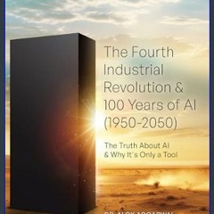 [PDF] 🌟 The Fourth Industrial Revolution & 100 Years of AI (1950-2050): The Truth About AI & Why I