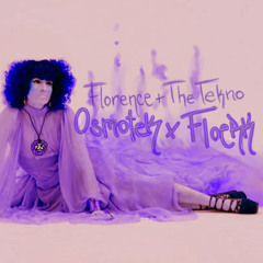 Floerk x Osmotek - Florence + The Tekno