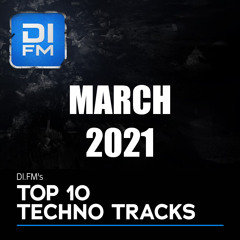 DI.FM Top 10 Techno Tracks March 2021