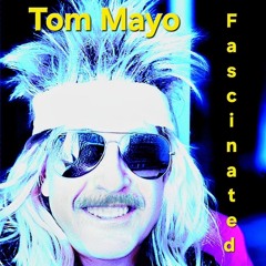 Tom Mayo - Fascinated RMX