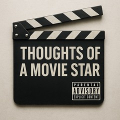 Thoughts of A Movie Star