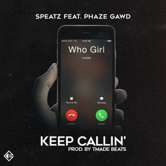 Keep Callin' Feat. Phaze Gawd [Prod. By TMade Beats]