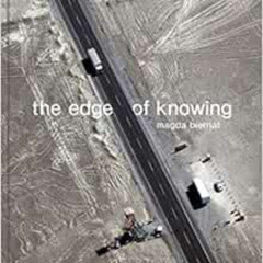 [DOWNLOAD] EPUB 📙 The Edge of Knowing by Magda Biernat,Ian Webster [KINDLE PDF EBOOK