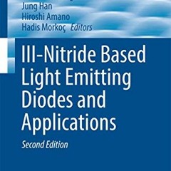 [ACCESS] KINDLE 🧡 III-Nitride Based Light Emitting Diodes and Applications (Topics i