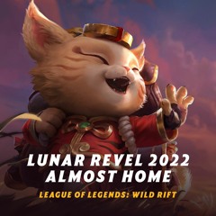 League of Legends: Wild Rift | Lunar Revel 2022: Almost Home