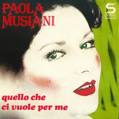 Paola Musiani - Quello Che Ci Vuole Per Me