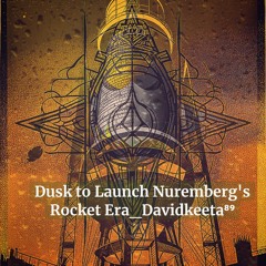 Dusk To Launch Nuremberg's Rocket Era Davidkeeta⁸⁹
