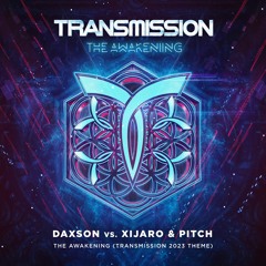 Daxson Vs. Xijaro & Pitch – The Awakening (Transmission Theme 2023)