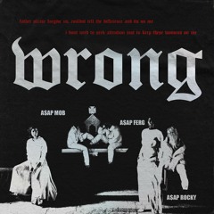Wrong (feat. A$AP Ferg & A$AP Rocky)