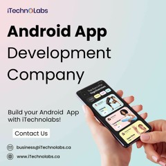 Crafting Stunning Android App Development Company - ITechnolabs