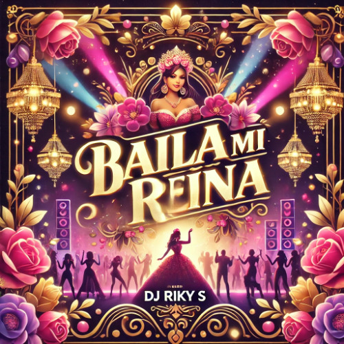 DJ Riky S. -  Baila Mi Reina