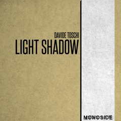 Davide Toschi - LIGHT SHADOW // MS180