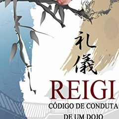 [PDF DOWNLOAD] Reigi: Código de conduta de um dojo (Portuguese Edition)