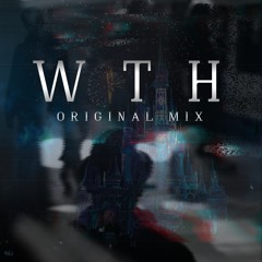 WTH (Original Mix)