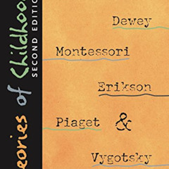 DOWNLOAD EPUB 💕 Theories of Childhood, Second Edition: An Introduction to Dewey, Mon