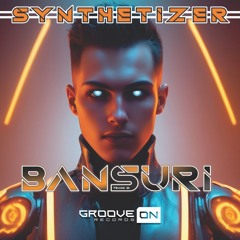 SYNTHETIZER - Bansuri (Original Mix)