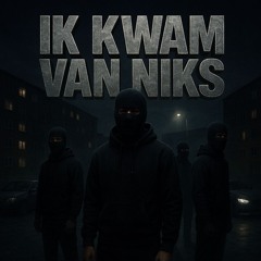 ik kwam van niks