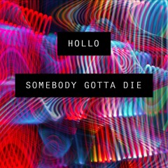 Somebody Gotta Die [Free Download]