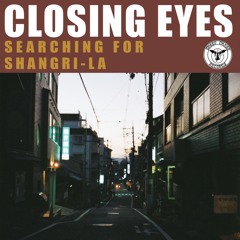 Closing Eyes - Searching for Shangri-La SINGLES
