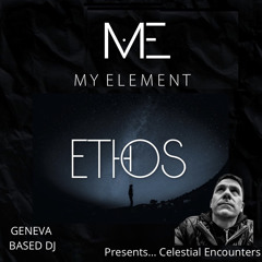 MYE015 - ETHOS presents... "Celestial Encounters" -Melodic & Techno Set