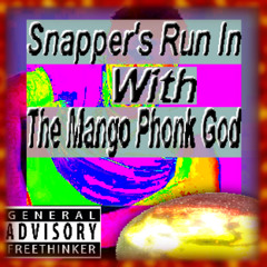 Snapper's Run In With The Mango Phonk God