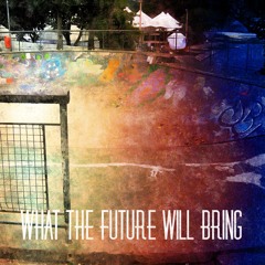 What The Future Will Bring