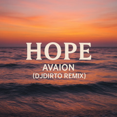 Hope - AVAION (DJDIRTO Remix)