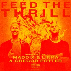 Dada Life vs. Maddix & Linka & Gregor Potter - Feed The Thrill (Stephen Hurtley & Jack Hazel Mashup)