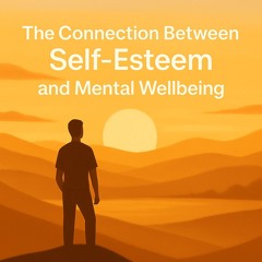 The Connection Between Self-Esteem and Mental Wellbeing | Ava Mind Audio Blog