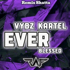 EVER BLESSED (DJ RAF) Vybz Kartel