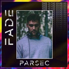 Fade To The Sound 001 - Parsec
