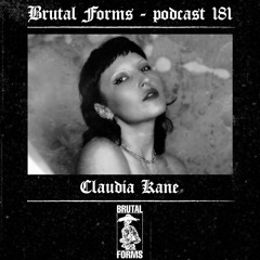 Podcast 181 - Claudia Kane x Brutal Forms