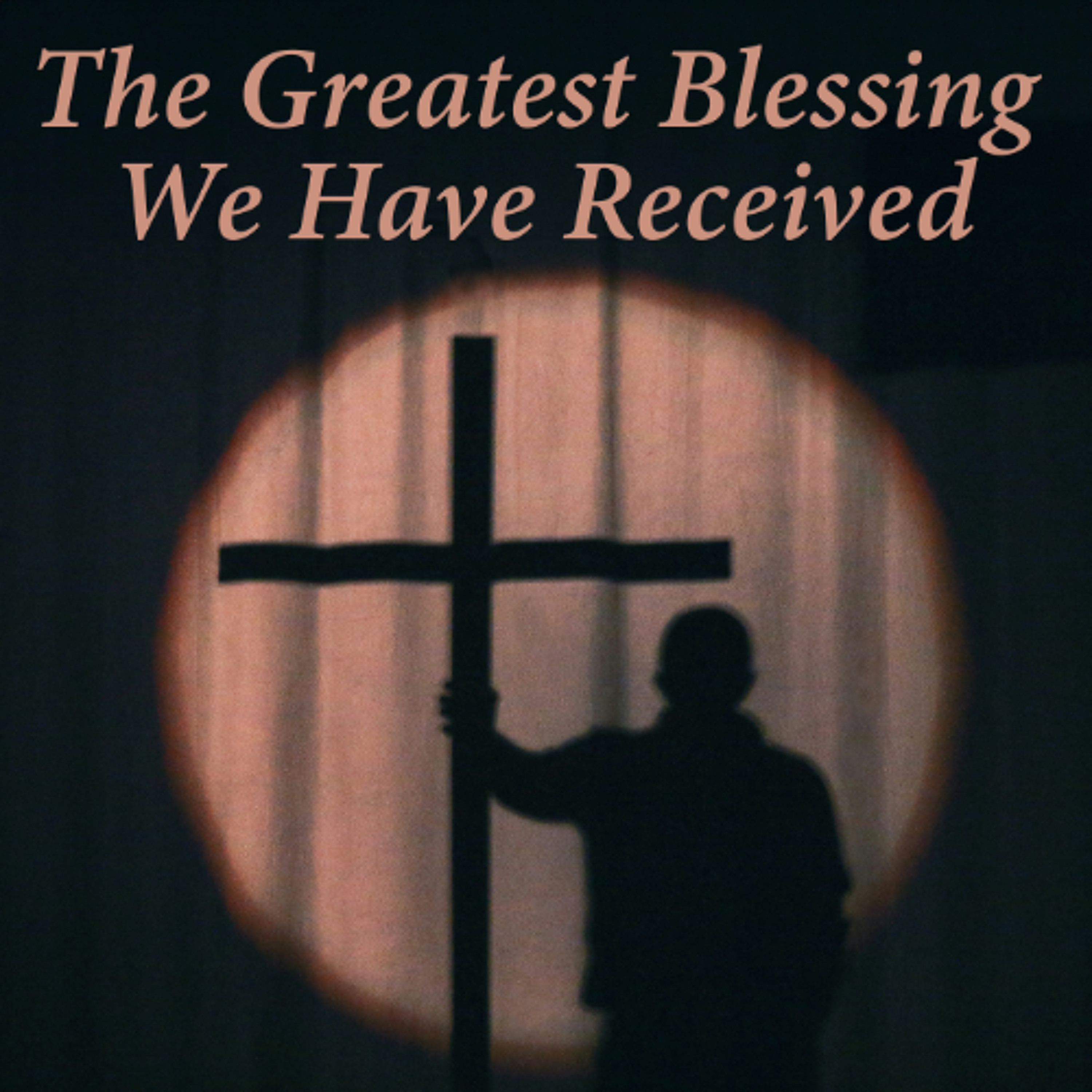 The Greatest Blessing We Have Received - Part 2 episode artwork