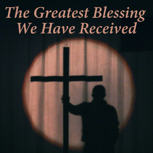 Stream The Greatest Blessing We Have Received - Part 1 by Alpha & Omega ...