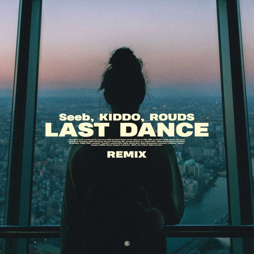 Seeb, KIDDO - Last Dance (ROUDS Remix)