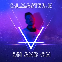 Dj.Master.K On And On