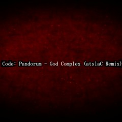 Code: Pandorum - God Complex (atslaC Remix)
