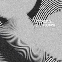 deadmau5 - All I Have (n1xing_ Remix)
