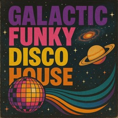 Galactic Funky Disco House
