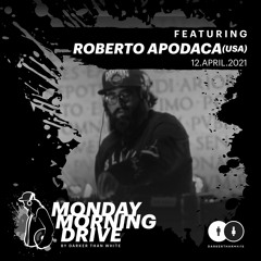 Roberto Apodaca - Monday Morning Drive 12 - 04 - 2021