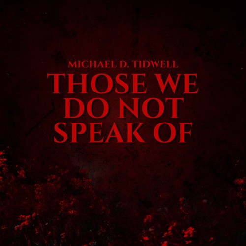Those We Do Not Speak Of