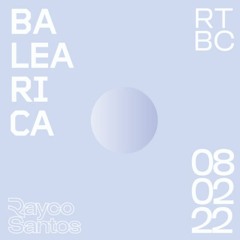 Rayco Santos @ RTBC meets BALEARICA RADIO (08.02.2022)