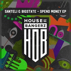 Santeli & Bigstate - Spend Ma Money (Original Mix)