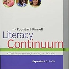 [ACCESS] EBOOK EPUB KINDLE PDF The Fountas & Pinnell Literacy Continuum, Expanded Edition: A Tool fo