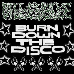 Burn Down The Disco