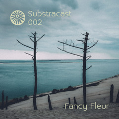 Substracast 002 - Fancy Fleur