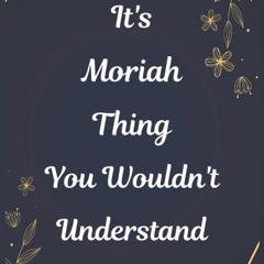 EPUB [READ] It's A Moriah Thing You Wouldn't Understand: Journal For An Awesome