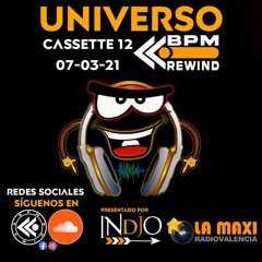 UNIVERSO BPM REWIND Cassette 12 - 07/03/21 - LA MAXI RADIO -